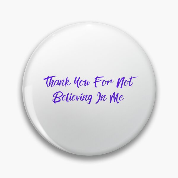 Item preview, Thank You For Not Believing In Me designed and sold by erion-store.