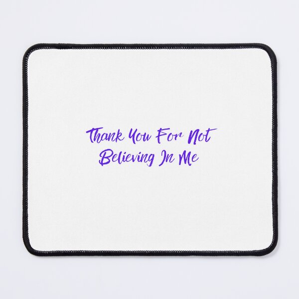 Item preview, Thank You For Not Believing In Me designed and sold by erion-store.