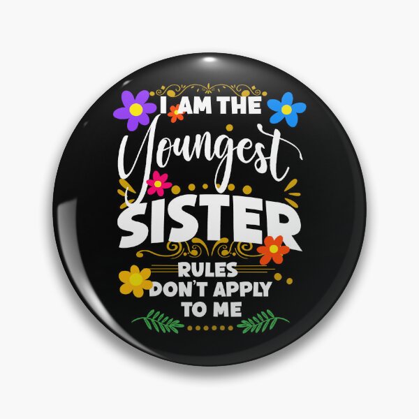Item preview, I Am The Youngest Sister Rules Don't Apply To me, Funny Family Quote designed and sold by orangeblue21.