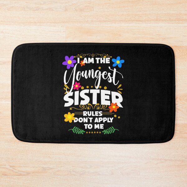 Item preview, I Am The Youngest Sister Rules Don't Apply To me, Funny Family Quote designed and sold by orangeblue21.