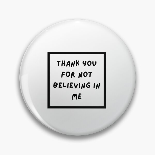 Item preview, Thank You For Not Believing In Me designed and sold by erion-store.