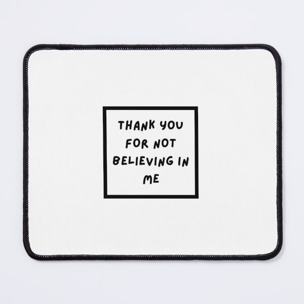 Item preview, Thank You For Not Believing In Me designed and sold by erion-store.