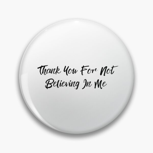 Item preview, Thank You For Not Believing In Me designed and sold by erion-store.