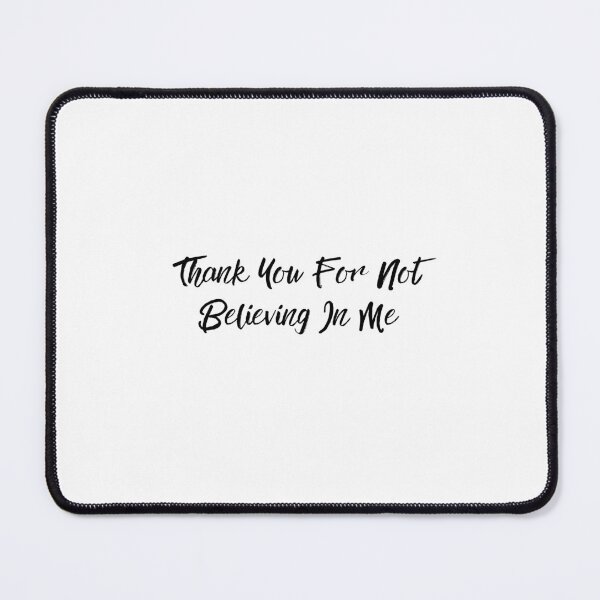 Item preview, Thank You For Not Believing In Me designed and sold by erion-store.