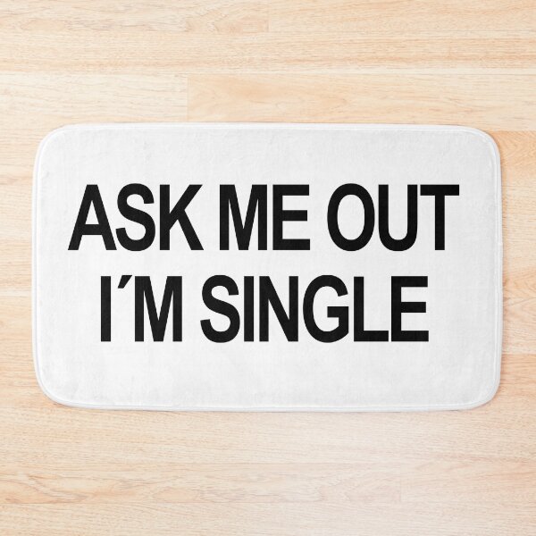 Item preview, Ask me out I´m single designed and sold by LLartstation.
