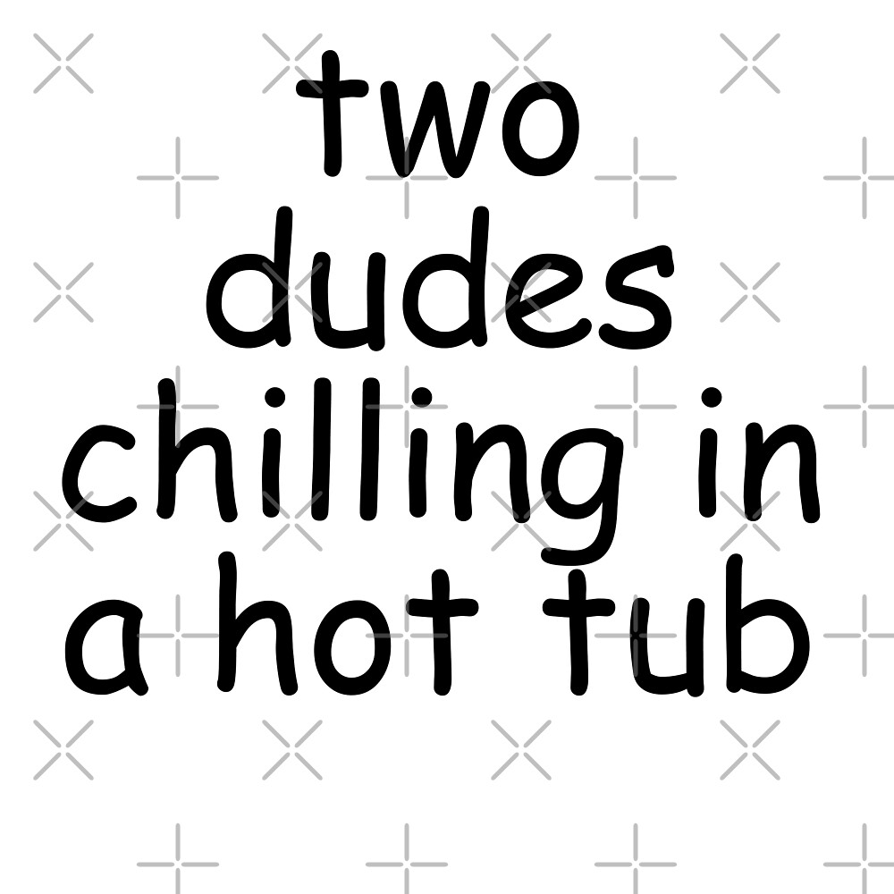 Two Dudes Chilling In A Hot Tub Sticker By Lmkdesigns Redbubble