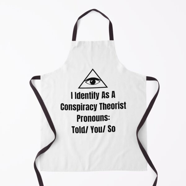 Item preview, I Identify As A Conspiracy Theorist Pronouns Are Told You - Gender meme designed and sold by funkyfreshfinds.