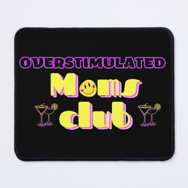 Item preview, Overstimulated moms club designed and sold by Joshu77.