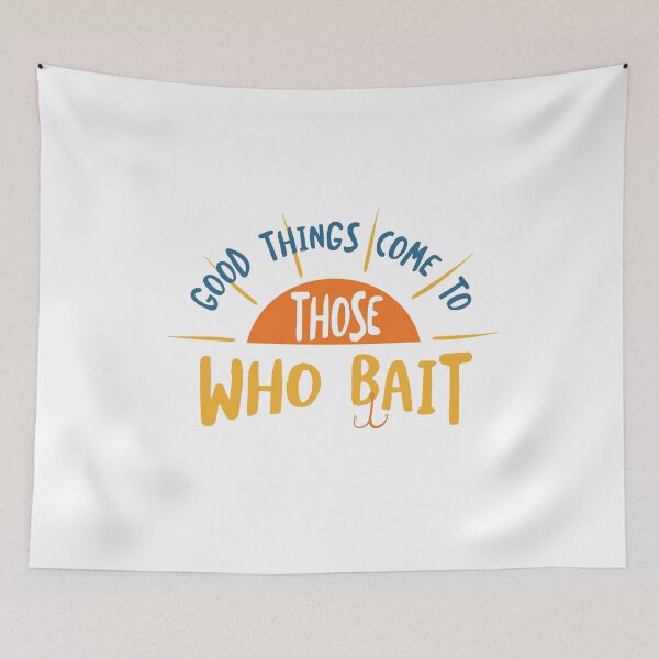 Item preview, Fishing Pun Good Things Come to Those Who Bait designed and sold by whyitsme.