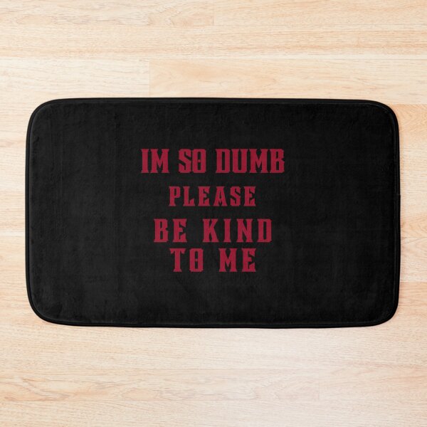 Item preview, I'm so dumb Please be kind to me Essential T-Shirt designed and sold by YouSsefHN05.