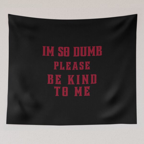 Item preview, I'm so dumb Please be kind to me Essential T-Shirt designed and sold by YouSsefHN05.