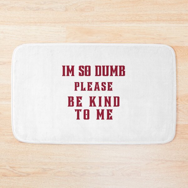 Item preview, I'm so dumb Please be kind to me Essential T-Shirt designed and sold by YouSsefHN05.