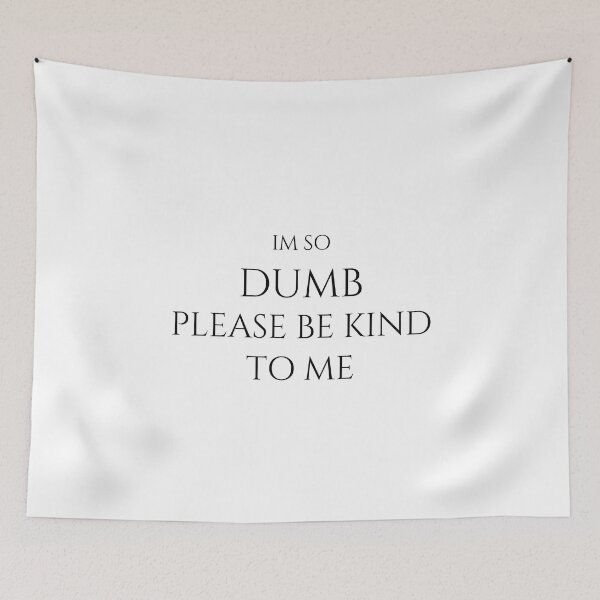 Item preview, l'm so dumb Please be kind to me Essential T-Shirt designed and sold by YouSsefHN05.
