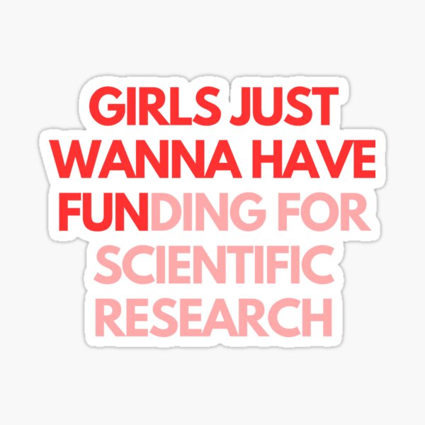 Aperçu de l'œuvre Les filles veulent juste avoir du financement pour la recherche scientifique créée et vendue par doudiart.