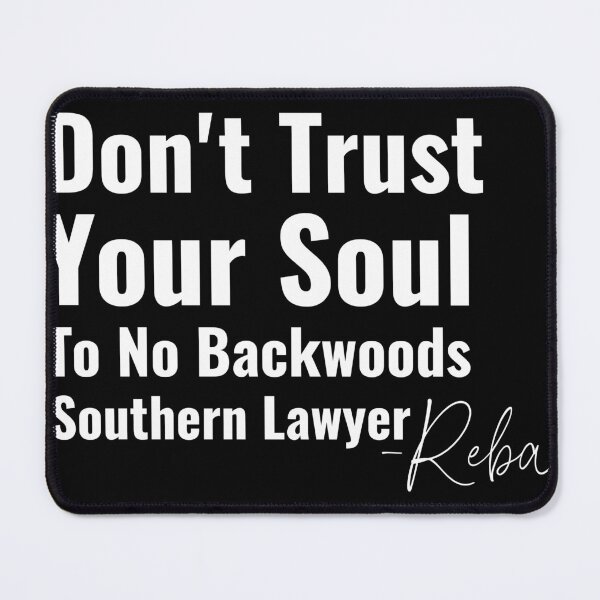 Item preview, DON'T TRUST YOUR SOUL TO NO BACKWOODS SOUTHERN LAWYER -REBA designed and sold by HJATA99.