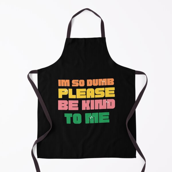 Item preview, I'm so dumb Please be kind to me Essential T-Shirt designed and sold by YouSsefHN05.
