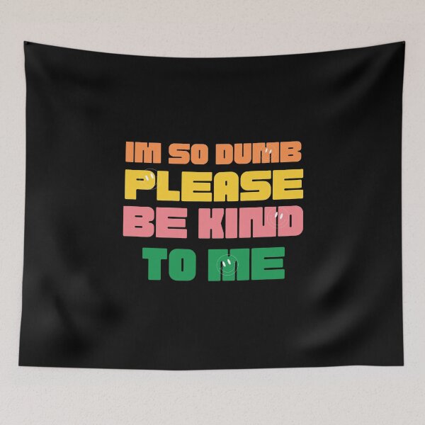 Item preview, I'm so dumb Please be kind to me Essential T-Shirt designed and sold by YouSsefHN05.