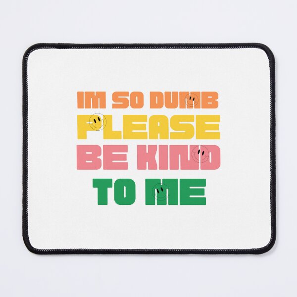 Item preview, I'm so dumb Please be kind to me Sticker designed and sold by YouSsefHN05.