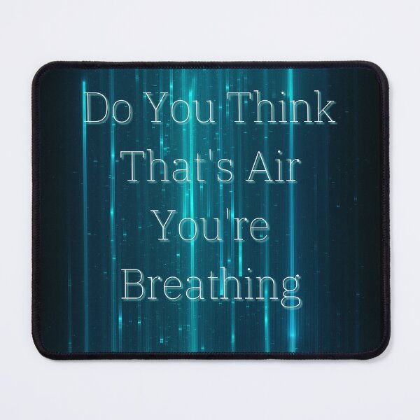 Item preview, Do You Think That's Air You're Breathing designed and sold by StrideOrDie.