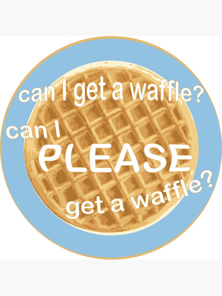 "Can I get a waffle?" Canvas Print for Sale by srucci Redbubble