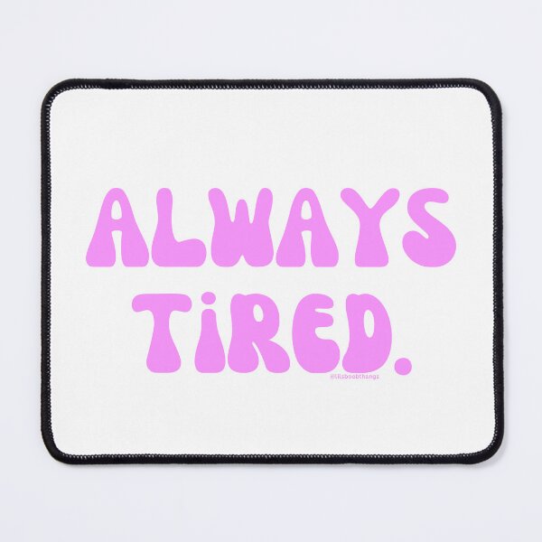 Item preview, Always Tired, v2 | @lilsboobthangs designed and sold by lilsboobthangs.