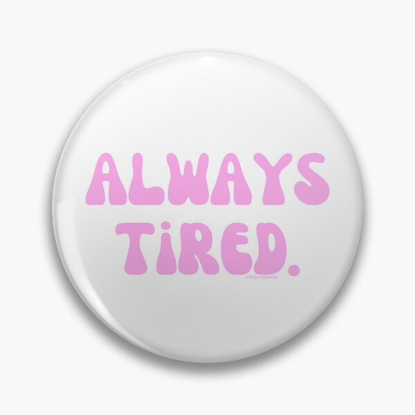 Item preview, Always Tired, v3 | @lilsboobthangs designed and sold by lilsboobthangs.