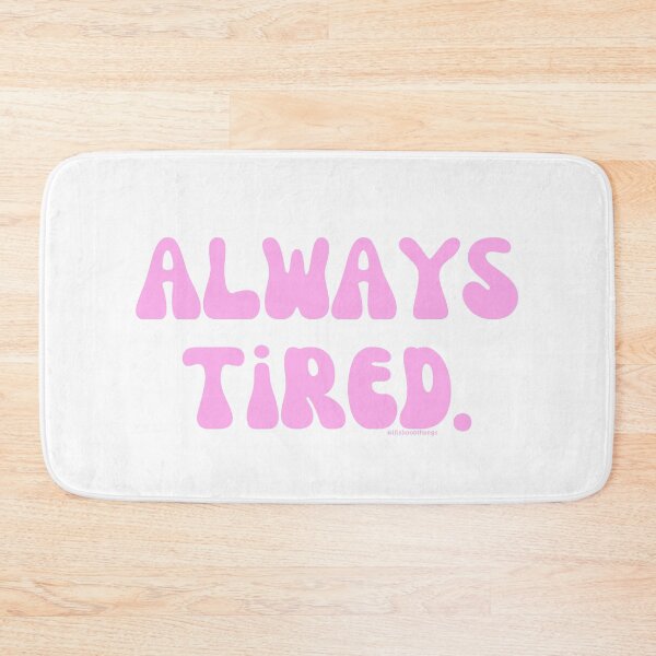 Item preview, Always Tired, v3 | @lilsboobthangs designed and sold by lilsboobthangs.