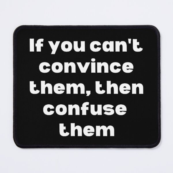 Item preview, If you can't convince them, then confuse them designed and sold by Sarcastic Quotes.