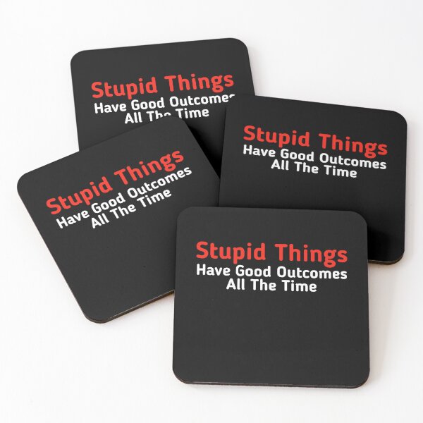 Item preview, Stupid Things Have Good Outcomes All The Time  designed and sold by Mariano ⭐⭐⭐⭐⭐.