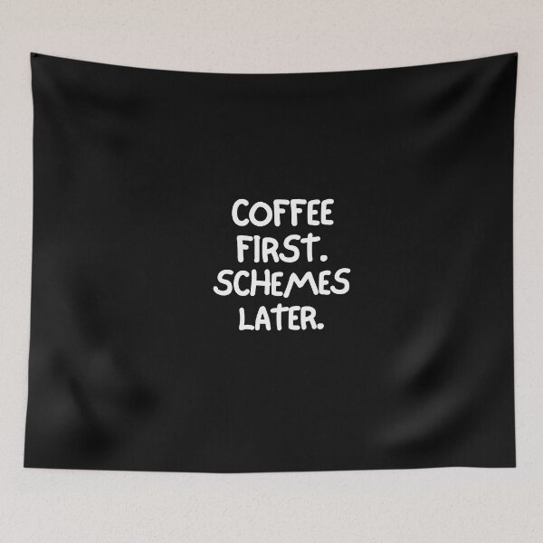 Item preview, Coffee first. Schemes later. designed and sold by mksjr.