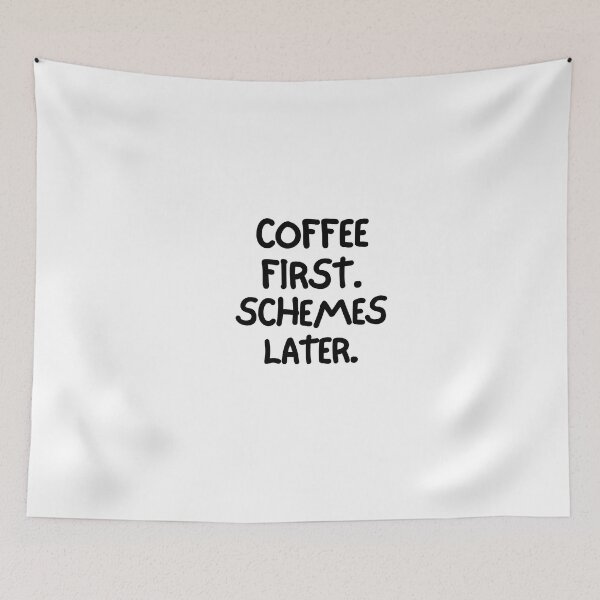 Item preview, Coffee first. Schemes later. designed and sold by mksjr.