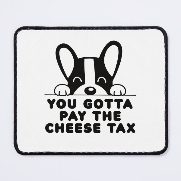 Item preview, You Gotta Pay the Cheese Tax Chatty Pets Singing Dog Funny Dog Humor Black and White Dog designed and sold by JoyOfHopeStore.