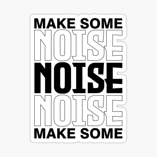 Make Some Noise Make Some Noize Sticker - Make Some Noise Make