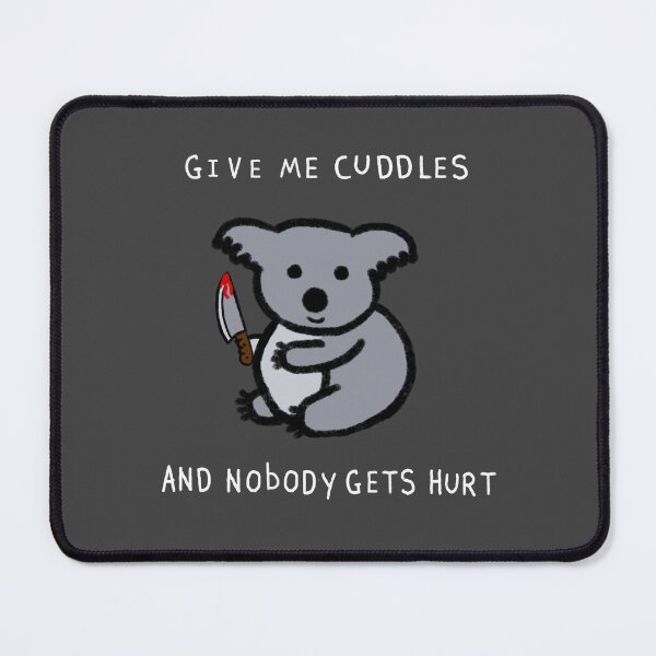 Item preview, Give me cuddles and nobody gets hurt designed and sold by Rob Price.