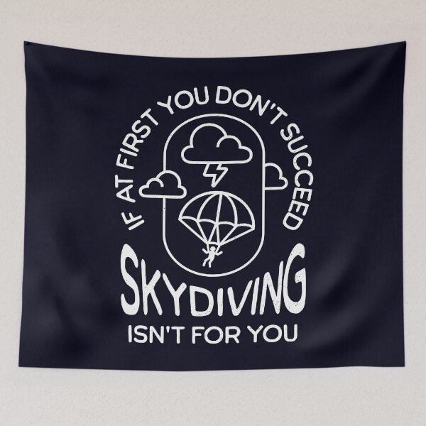 Item preview, If at First You Don't Succeed, Skydiving Isn't for You Sarcastic Parachuting Joke Quote WHITE designed and sold by CRHPOD20.