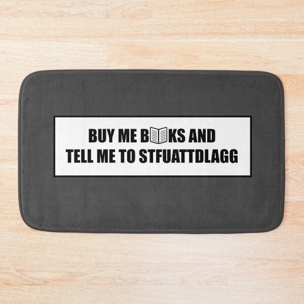 Item preview, Buy Me Books And Tell Me To Stfuattdlagg designed and sold by DFY-studio.