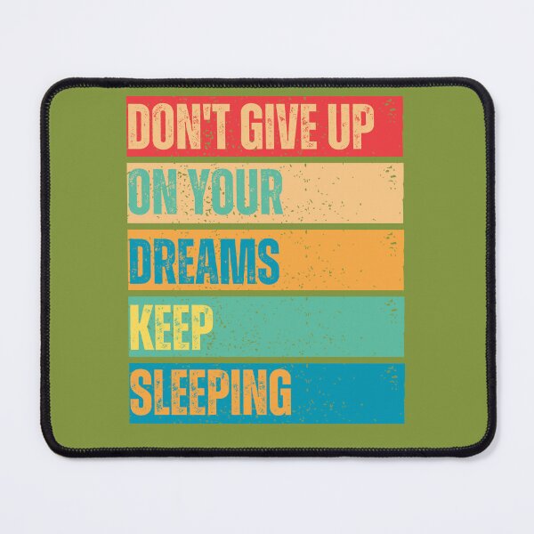 Item preview, Don't Give Up On Your Dreams Keep Sleeping designed and sold by emoney14.