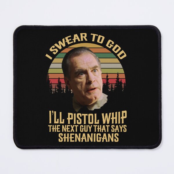 Item preview, I Swear to God I'll Pistol Whip The Next Guy That Says Shenanigans Vintage designed and sold by MohamedLuettgen.