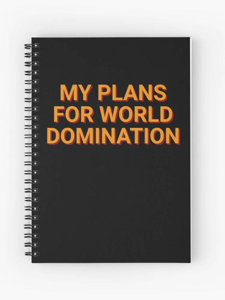 My Plans For World Domination Meme | Journal