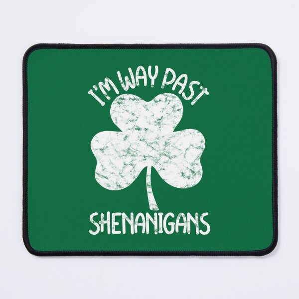Item preview, I'm Way Past The Shenanigans Funny St. Patrick's Day Clover designed and sold by GravitiTees.