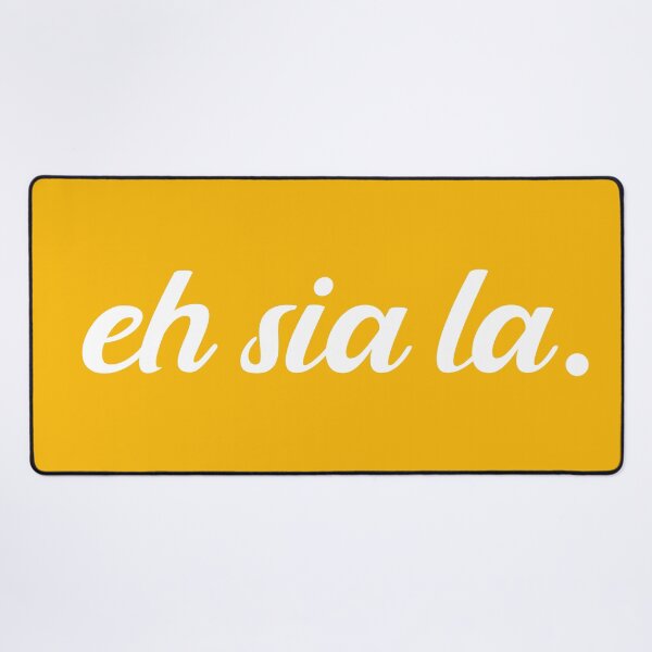 Item preview, Eh sia la. (“oh my gosh) designed and sold by UniqueDesignHub.