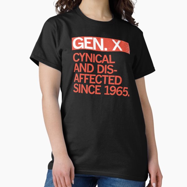 Item preview, GEN X - CYNICAL AND DISAFFECTED SINCE 1965 designed and sold by Carbon13Design.