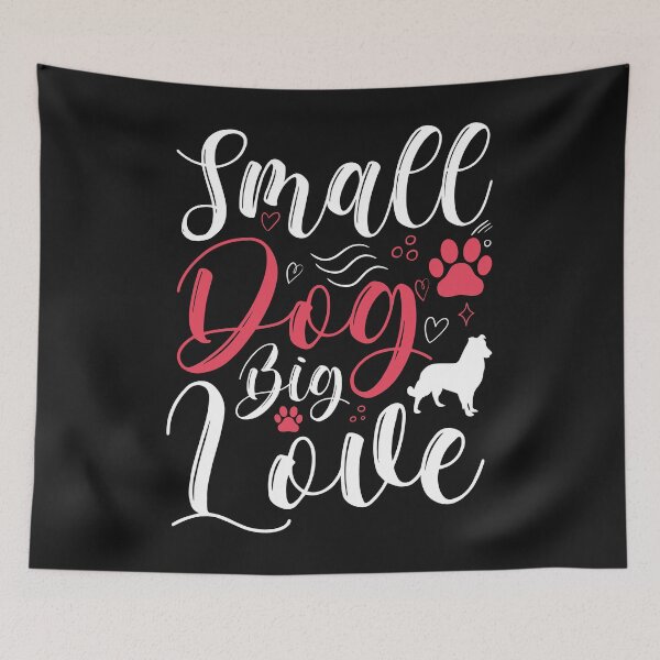 Item preview, Small Dog Big Love - Dog Quotes - Pet Quotes designed and sold by Streetwear701.