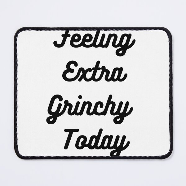 Item preview, feeling extra grinchy today designed and sold by DijaOutlet.