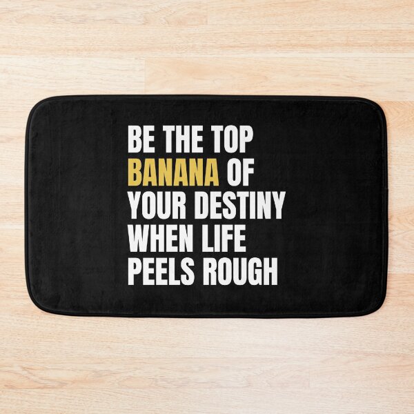 Item preview, Be the Top Banana of Your Destiny When Life Peels Rough Inspirational Quote designed and sold by Teebuya.