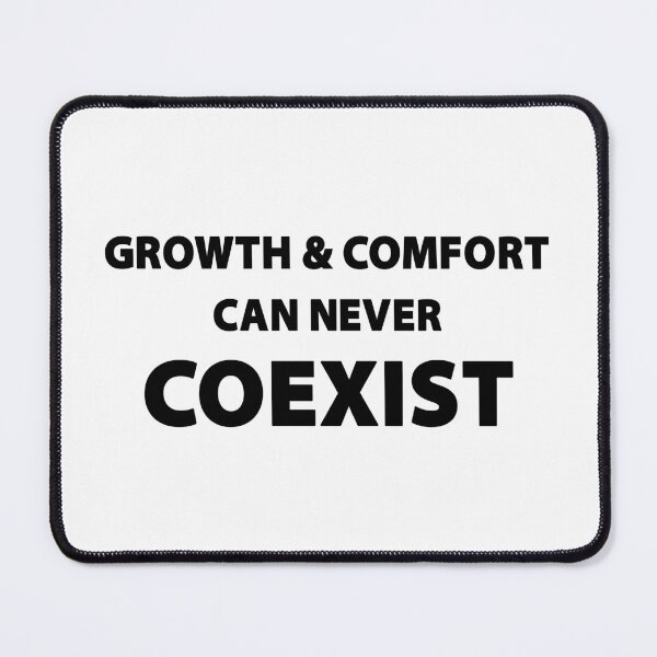 Item preview, Growth And Comfort Can Never Coexist designed and sold by Esskay Designs.