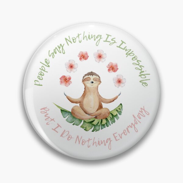 Item preview, People Say Nothing Is Impossible But I Do Nothing Everyday Cute Aesthetic Sloth designed and sold by GoldustDesigns.