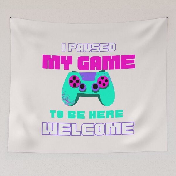 Item preview,  I Paused My Game to Be Here Welcome designed and sold by MYstoreDARK99.
