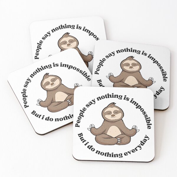 Item preview, People Say Nothing Is Impossible But I Do Nothing Everyday Sloth designed and sold by GoldustDesigns.
