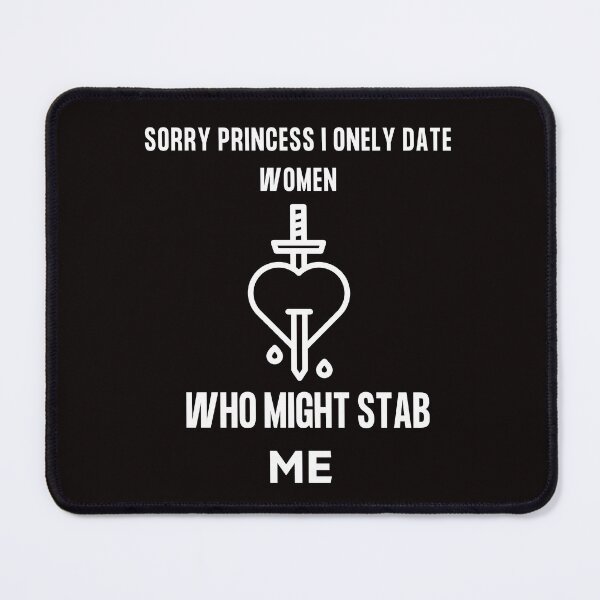 Item preview, Sorry Princess I Only Date Women Who Might Stab Me designed and sold by StyleFulStore.® ⭐⭐⭐✔️.